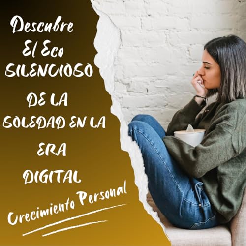 Descubre el Eco Silencioso de la Soledad en la Era Digital