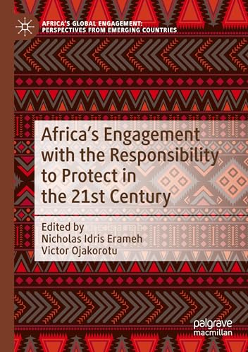 Africa's Engagement with the Responsibility to Protect in the 21st Century (Africa's Global Engagement: Perspectives from Emerging Countries)