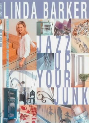 Jazz Up Your Junk: Fabulous Furniture Makeovers from the Star of BBC Tv's "Changing Rooms"