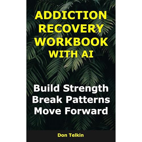 Addiction Recovery Workbook With AI Audiobook By Don Telkin cover art