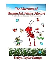 The Adventures of Herman Ant, Private Detective: And His Trusty Sidekick: Flysworth Jones 1512041114 Book Cover