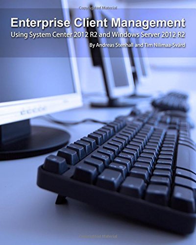 Enterprise Client Management: Using System Center 2012 R2 and Windows Server 2012 R2 by Andreas Stenhall (21-Jan-2015) Paperback