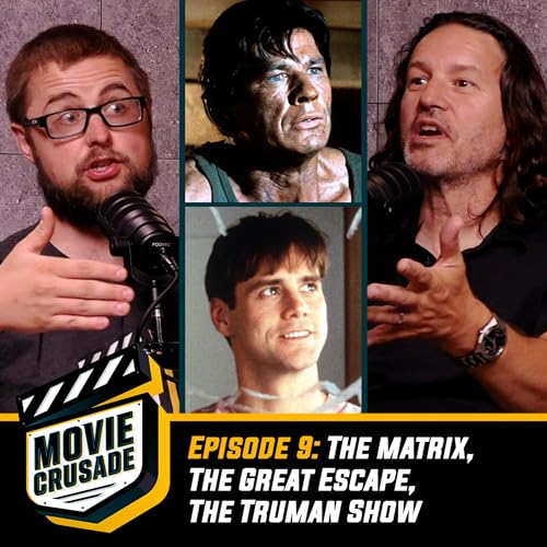 The Great Escape OR The Truman Show? Ranking The Matrix & the movie that changed Keith Nester's life | MOVIE CRUSADE PODCAST