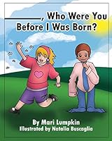 ________, Who Were You Before I Was Born? 0990710491 Book Cover
