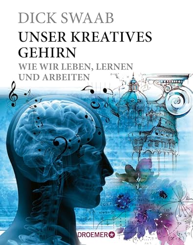 Unser kreatives Gehirn: Wie wir leben, lernen und arbeiten (German Edition)