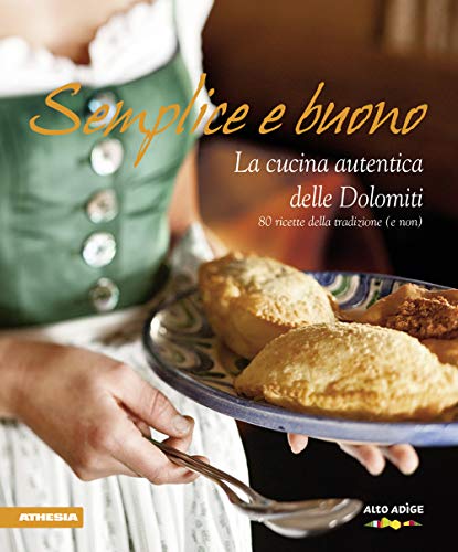Semplice e buono. la cucina autentica delle