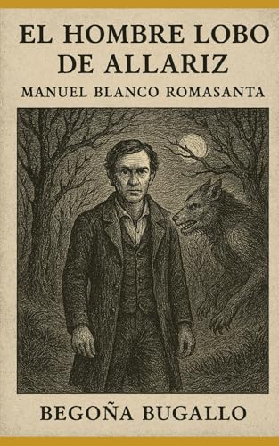 El hombre lobo de Allariz: Manuel Blanco Romasanta