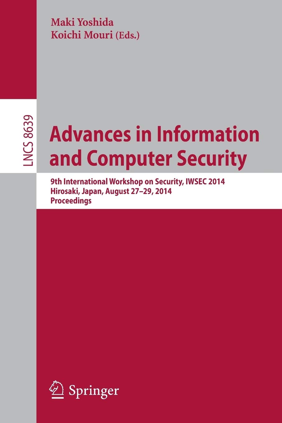 Advances in Information and Computer Security: 9th International Workshop on Security, IWSEC 2014, Hirosaki, Japan, August 27-29, 2014. Proceedings