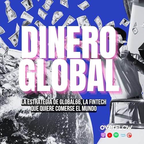 Global66 por dentro: lo que hay detr&aacute;s de una fintech regional | OVERFLOW 131225