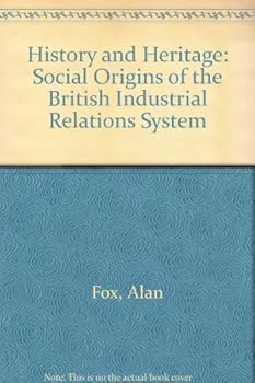 Hardcover History and Heritage: The Social Origins of the British Industrial Relations System Book