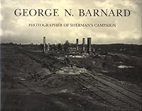 George N. Barnard: Photographer of Sherman's Campaign 0875296270 Book Cover