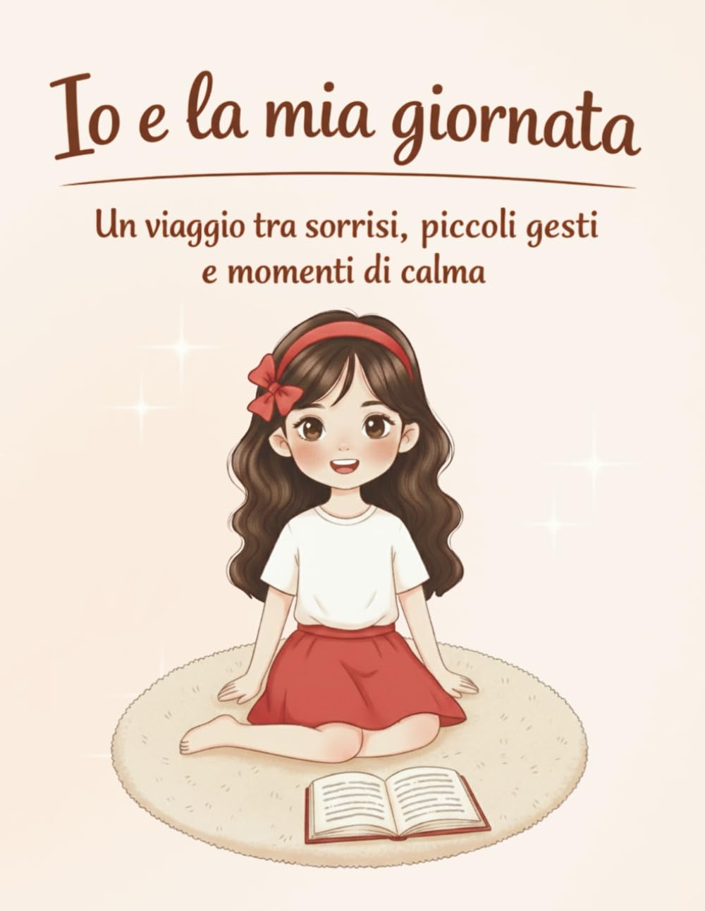 Io e la mia giornata: Un viaggio tra sorrisi, piccoli gesti e momenti di calma