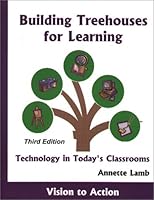 Building Treehouses for Learning: Technology in Today's Classroom 1891917080 Book Cover