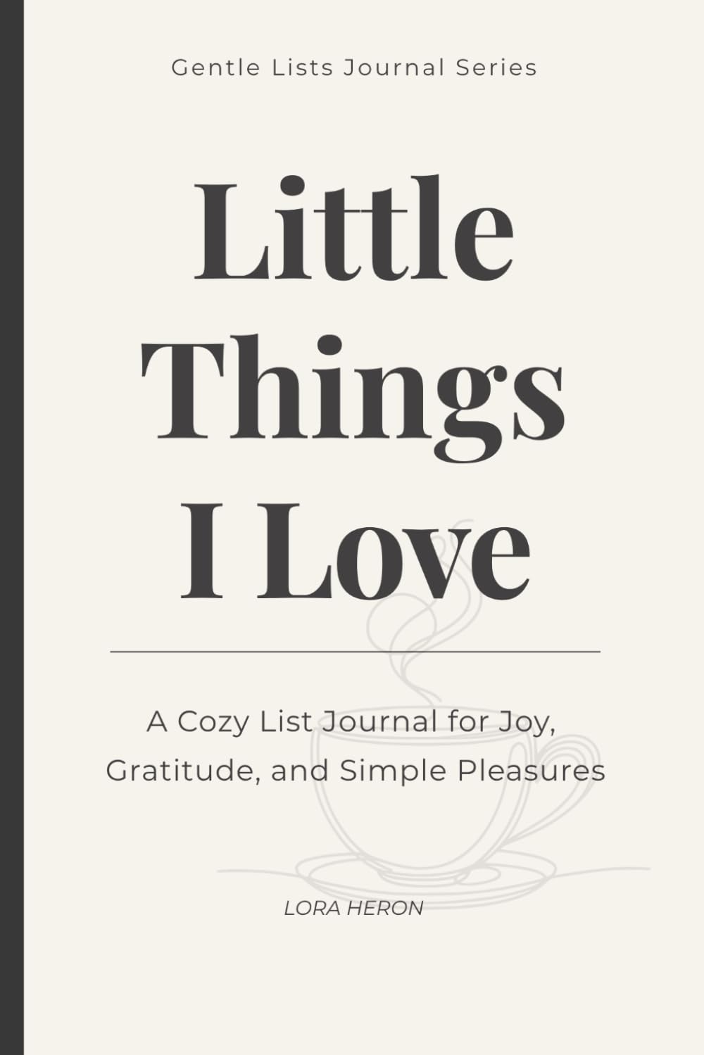 Little Things I Love: A Cozy List Journal for Joy, Gratitude, and Simple Pleasures