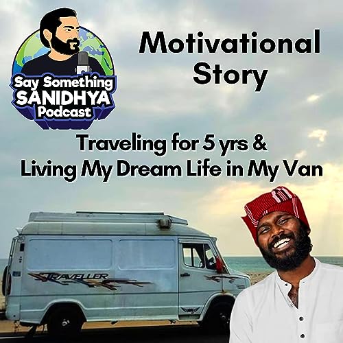 #15 Traveling for 5 yrs & Living My Dream Life in My Van "Maaya" ft. Vimal Geethanandan - Indian Van Life - Residential Van - Motivational Story