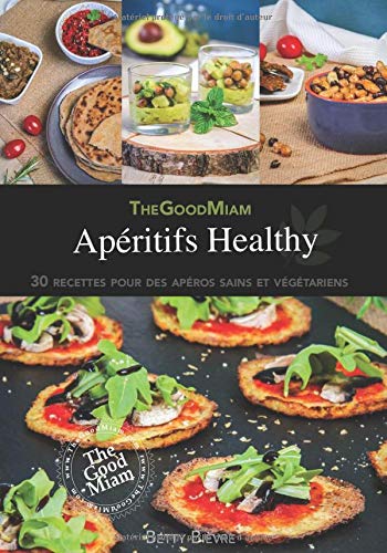 Télécharger Apéritifs Healthy: 30 recettes pour des apéros sains et végétariens PDF
