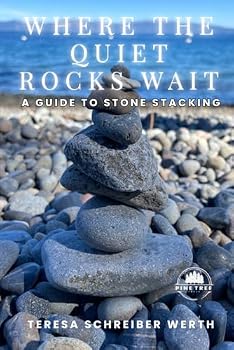 Paperback Where The Quiet Rocks Wait: A Guide to Stone Stacking Book