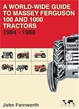 A World-Wide Guide to Massey Ferguson 100 and 1000 Tractors 1964-1988