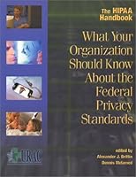 The HIPAA Handbook: What Your Organization Should Know About the Federal Security Standards 1930104103 Book Cover