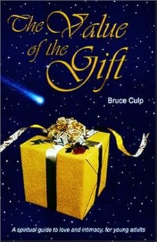 Paperback The Value of the Gift: A Spiritual Guide to Love and Intimacy for Young Adults Book