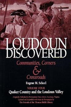 Quaker Country and the Loudoun Valley - Book #4 of the Loudoun Discovered: Communities, Corners & Crossroads