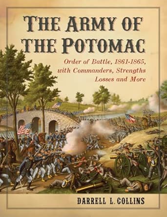The Army of the Potomac: Order of Battle, 1861-1865, with Commanders, Strengths, Losses and More The Army of the Potomac: Order of Battle, 1861-1865, with Commanders, Strengths, Losses and More book cover