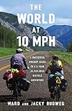 The World at 10 MPH: A Masterful Prenup Leads to a 3-Year 33,523-Mile Bicycle Adventure