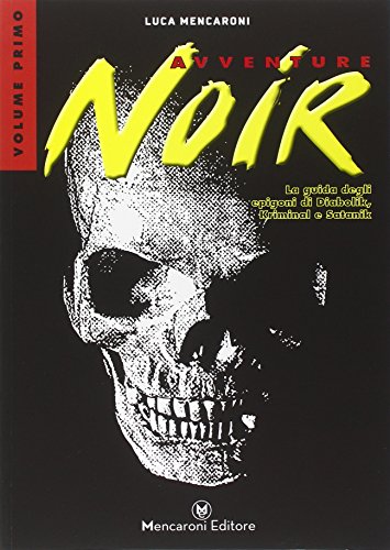  Avventure noir. La guida degli epigoni di Diabolik, Kriminal e Satanik (Vol. 1)