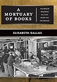 A Mortuary of Books: The Rescue of Jewish Culture after the Holocaust (Goldstein-Goren Series in American Jewish History, 17)