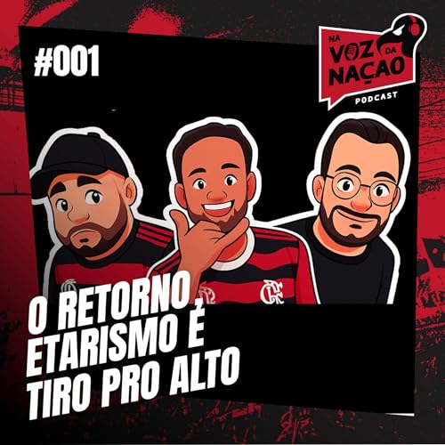 Page de couverture de O RETORNO, ETARISMO, TRAIRAGEM E TIRO PRO ALTO | Na Voz da nação #001
