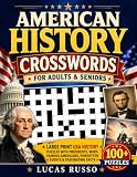American History Crosswords for Adults & Seniors: Large Print USA History Puzzles with Presidents, Wars, Famous Americans, Forgotten Events & Fascinating Facts