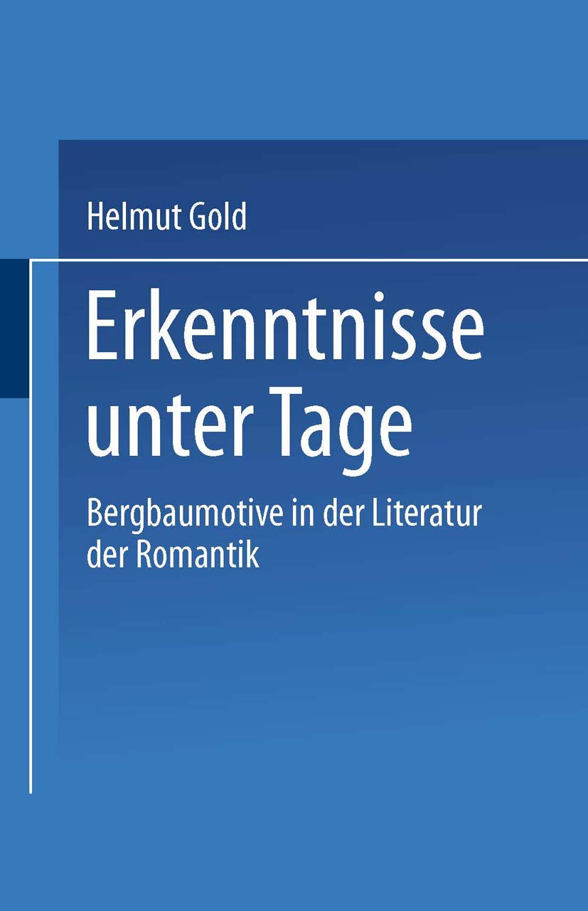 Erkenntnisse unter Tage: Bergbaumotive in der Literatur der Romantik