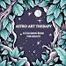 Produktbild Astro Art Therapy A Coloring Book for Adults: Escape Relax and Reflect with Astrology-Inspired Artwork
