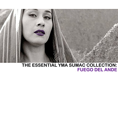 The Essential Yma Sumac Collection Fuego del Ande Yma Sumac Amazon