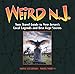 Weird N.J.: Your Travel Guide to New Jerseys Local Legends and Best Kept Secrets (Volume 9)