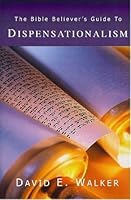 The Bible Believer's Guide to Dispensationalism 1890120359 Book Cover