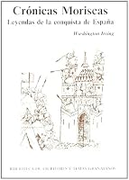 Crónicas moriscas : leyendas de la conquista de España 8471690292 Book Cover