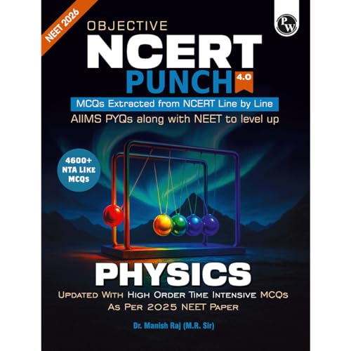 Image of PW Objective NCERT Punch 4.0 Physics For NEET 2026 By Dr. Manish Raj (MR Sir) l Updated with High Order Time Intensive MCQs and AIIMS PYQs As Per 2025 NEET Paper [Paperback] Dr. Manish Raj (MR Sir)