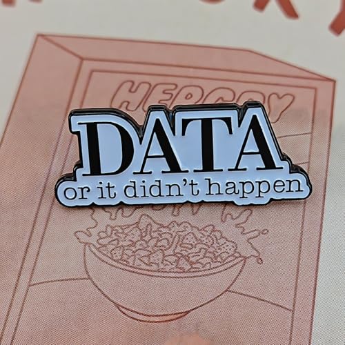 Image of DATA OR IT DIDN'T HAPPEN Funny Enamel Pin, Lapel Pin,Behavior Therapist Analyst Gift Suitable for Backpack, Hat, Clothes