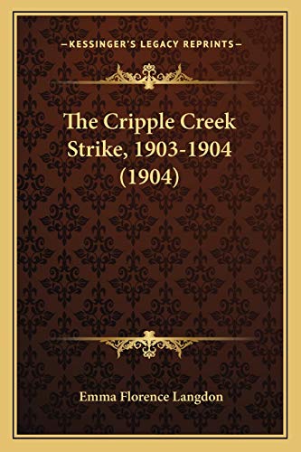 The Cripple Creek Strike, 1903-1904 (1904)