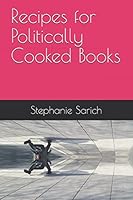 Recipes for Politically Cooked Books 1521587841 Book Cover