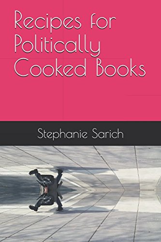 Recipes for Politically Cooked Books 1521587841 Book Cover
