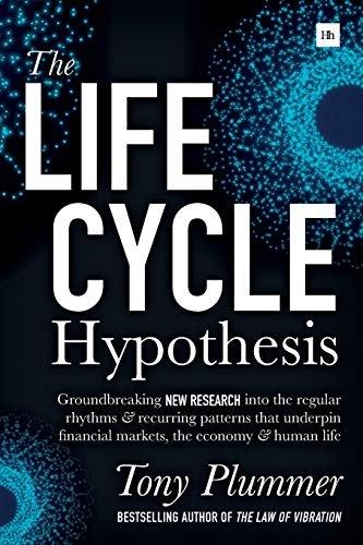 The Life Cycle Hypothesis: Groundbreaking new research into the regular rhythms and recurring patterns that underpin financial markets, the economy and human life