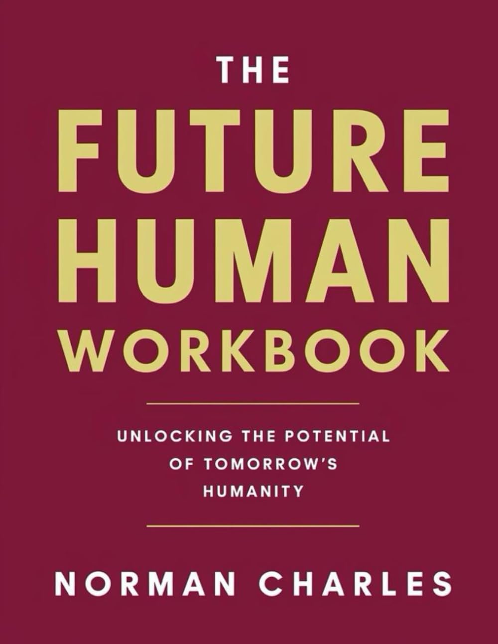 The Future Human Workbook: Unlocking the Potential of Tomorrow’s Humanity
