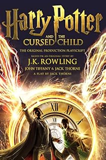 Harry Potter and the Cursed Child - Parts One and Two: The Official Playscript of the Original West End Production