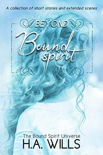 Télécharger Beyond Bound Spirit: A Collection of Short Stories and Extended Scenes (Beyond Bound Spirit Series B Livre PDF Gratuit