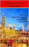 Weihnachten in Österreich : Festliche Geschmacksreise - Kulinarische Highlights (Meine Weihnachtsbücher – Festliche Genussreise)
