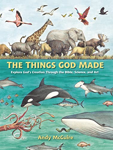 Image of The Things God Made: Explore God’s Creation through the Bible, Science, and Art