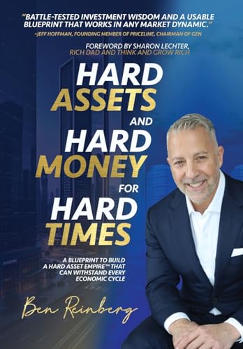 Hard Assets and Hard Money for Hard Times: A Blueprint to Build a...