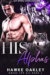 His Alphas: Gay Mpreg Harem Romance (Omega For All Book 1 ...